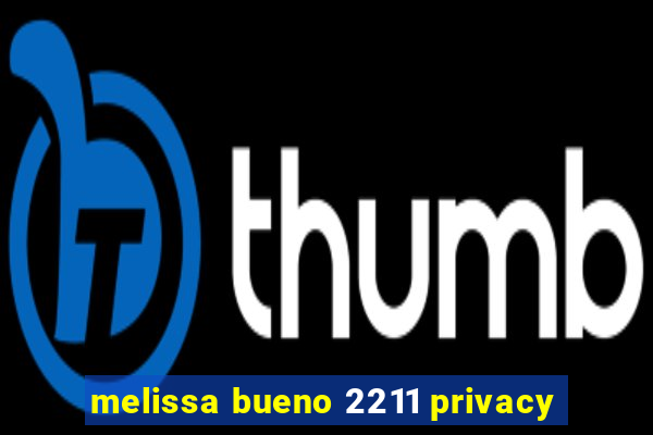 melissa bueno 2211 privacy